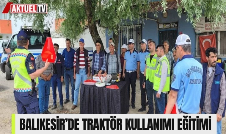 Balıkesir'de Traktör Kullanımı Eğitimi Verildi