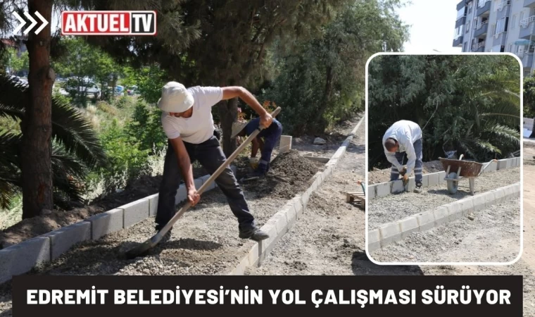 Edremit Belediyesi’nin yol çalışması sürüyor