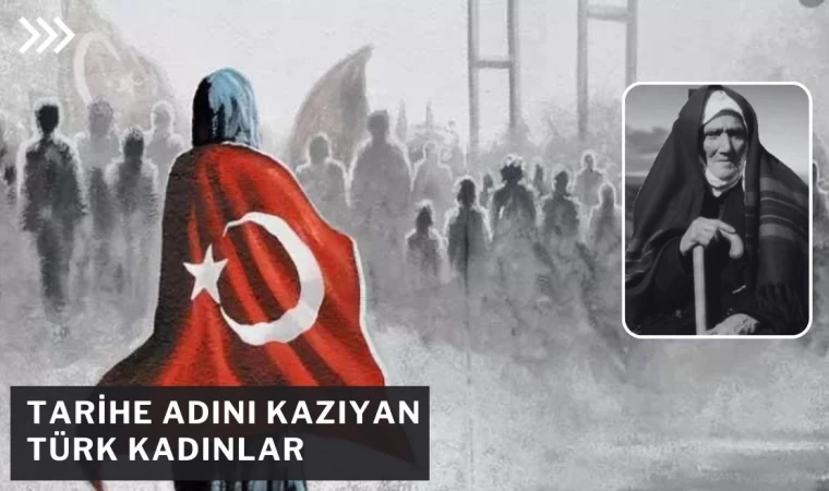 Tarihe adını kazıyan Türk kadınlar