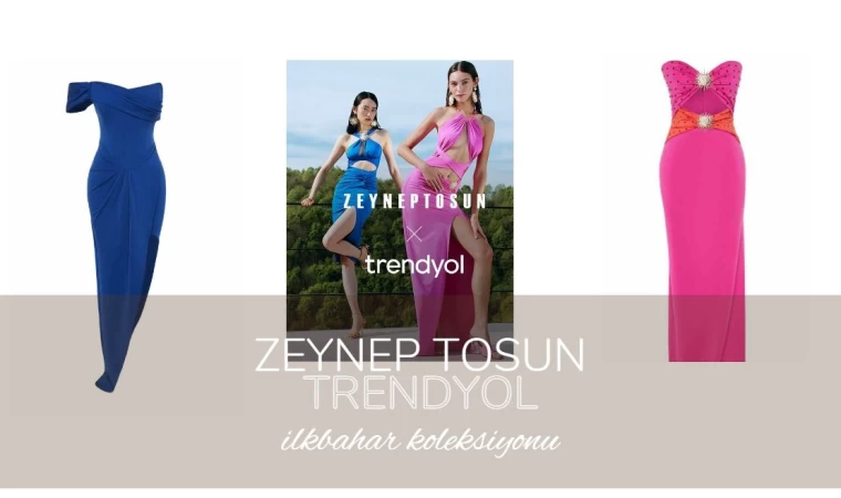 Zeynep Tosun X Trendyol ilkbahar - yaz koleksiyonu tanıtıldı