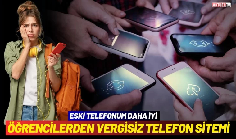 Öğrencilerden Vergisiz Telefon Sitemi: Eski Telefonum Daha İyi