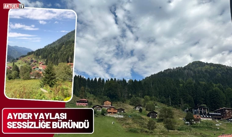 Ayder, Sessizliğe Büründü