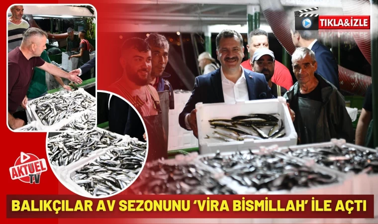 Balıkçılar Av Sezonunu ‘Vira Bismillah’ ile Açtı