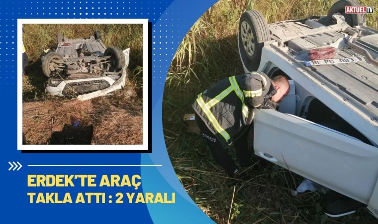 Erdek’te Araç Takla Attı : 2 Yaralı