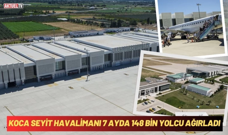 Koca Seyit Havalimanı 7 Ayda 148 bin Yolcu Ağırladı