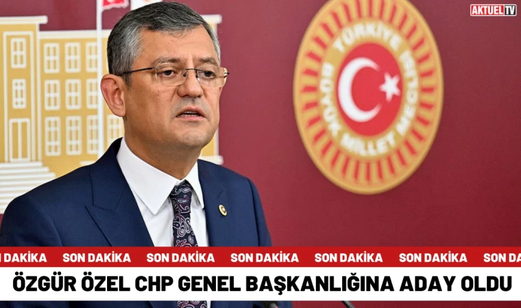 Özgür Özel, CHP Genel Başkanlığı'na Adaylığını Açıkladı
