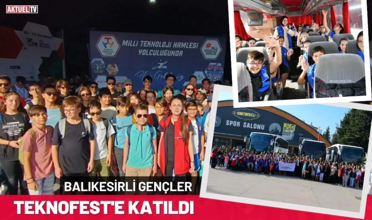 Balıkesirli Gençler Teknofest'e Katıldı