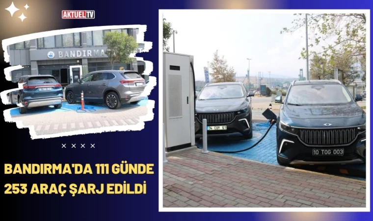 Bandırma'da 111 Günde 253 Araç Şarj Edildi