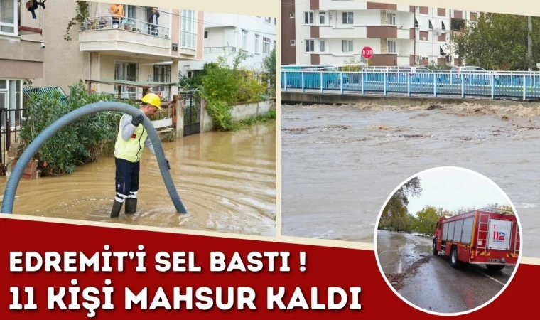 Edremit’i Sel Bastı! 11 Kişi Mahsur Kaldı