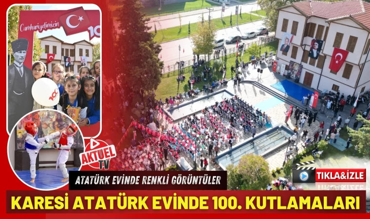 Karesi Atatürk Evinde 100. Yıl Coşkusu