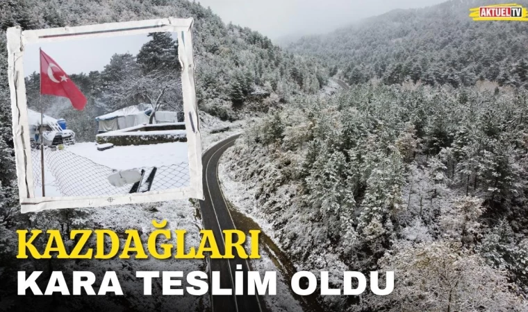 Kazdağları Kara Teslim Oldu