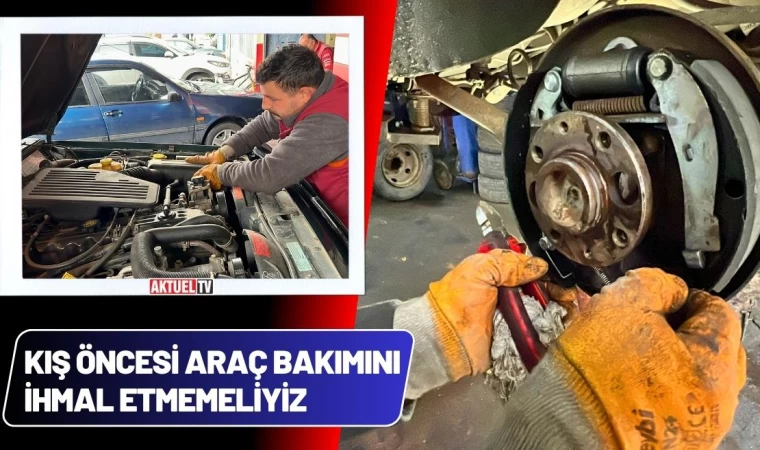 Kış Öncesi Araç Bakımını İhmal Etmemeli