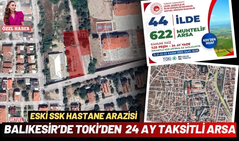 Toki Balıkesir’de Eski SSK Arazisini Satıyor