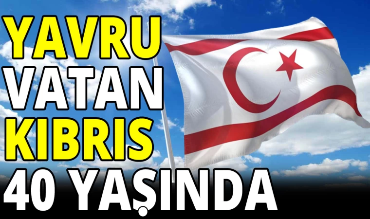 Yavru Vatan Kıbrıs 40 Yaşında