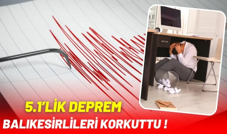 5.1’lik Deprem Balıkesirlileri Korkuttu