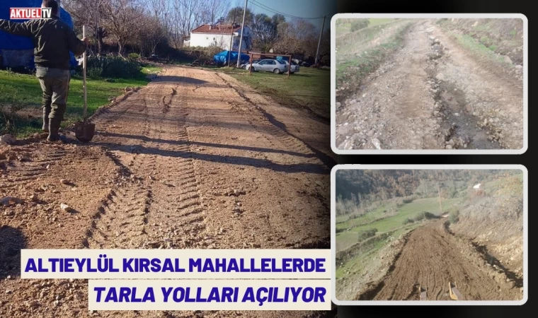 Altıeylül Kırsal Mahallelerde Tarla Yolları Açılıyor