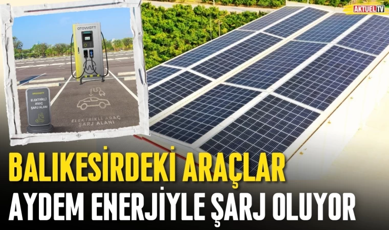 Balıkesir Aydem Enerji’yle Şarj Oluyor