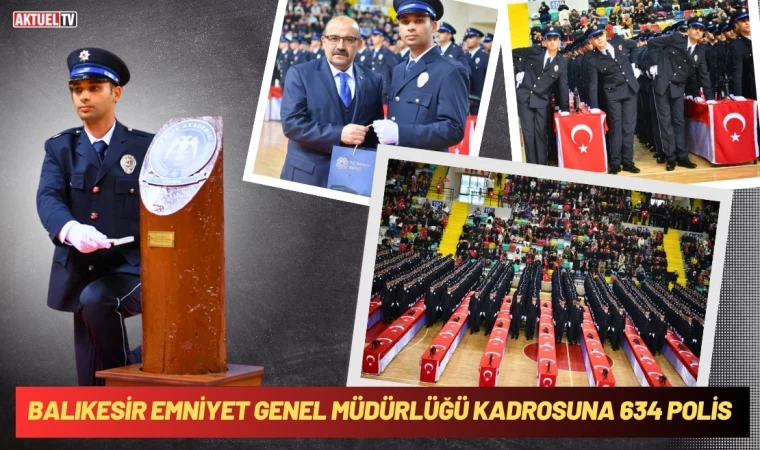 Balıkesir Emniyet Genel Müdürlüğü Kadrosuna 634 Polis