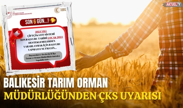 Balıkesir Tarım Orman Müdürlüğünden ÇKS Uyarısı