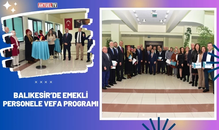 Balıkesir Üniversitesinde Emekli Personele Vefa Programı