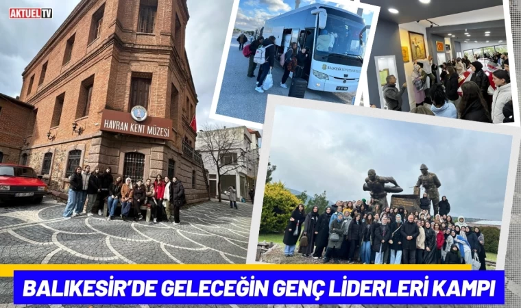 Balıkesir’de Geleceğin Genç Liderleri Kampı