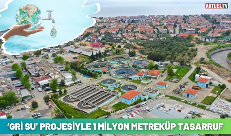 Balıkesir’de ‘Gri Su’ Projesiyle 1 Milyon Metreküp Tasarruf