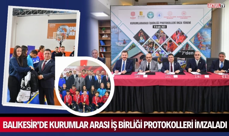 Balıkesir’de Kurumlar Arası İş Birliği Protokolleri İmzaladı