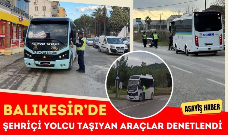 Balıkesir’de Şehriçi Yolcu Taşıyan Araçlar Denetlendi