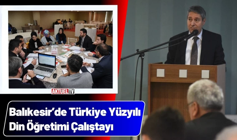 Balıkesir’de Türkiye Yüzyılı Din Öğretimi Çalıştayı