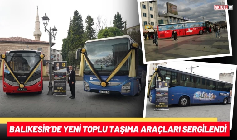 Balıkesir’de Yeni Toplu Taşıma Araçları Sergilendi