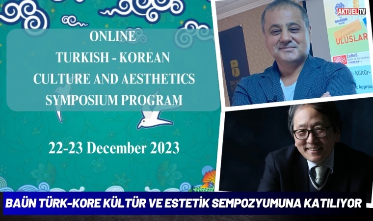 BAÜN Türk-Kore Kültür ve Estetik Sempozyumuna Katılıyor