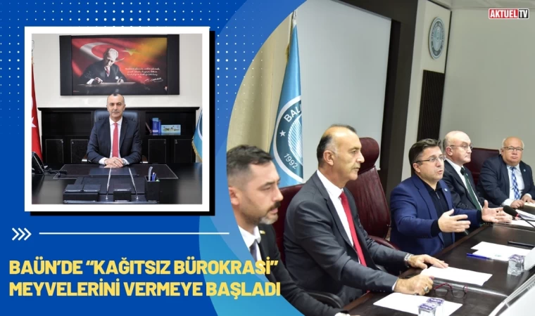 BAÜN’de “Kağıtsız Bürokrasi” Meyvelerini Vermeye Başladı