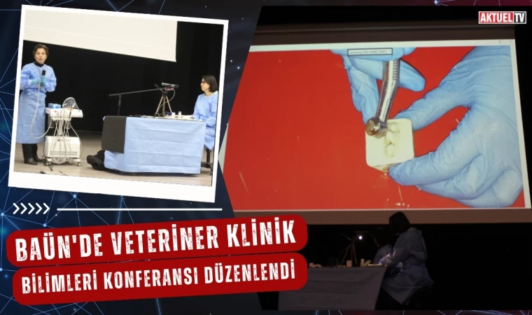 BAÜN'de Veteriner Klinik Bilimleri Konferansı Düzenlendi