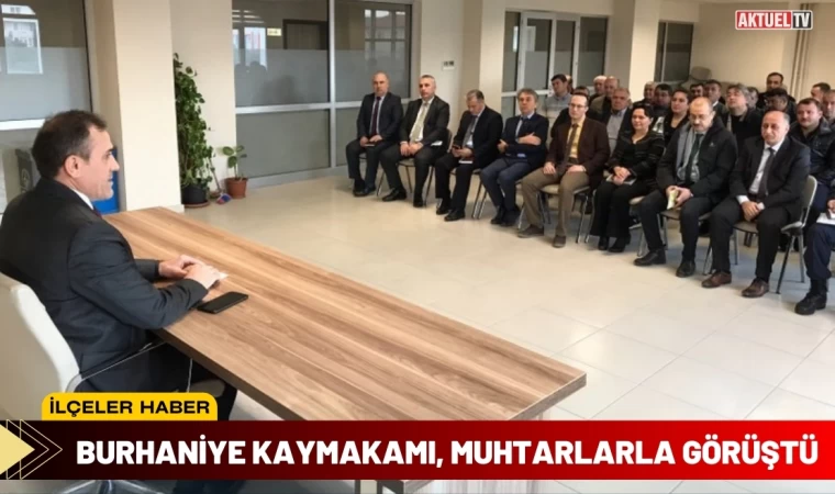 Burhaniye Kaymakamı, Muhtarlarla Görüştü