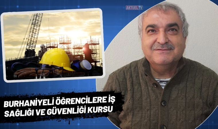 Burhaniyeli Öğrencilere İş Sağlığı ve Güvenliği Kursu