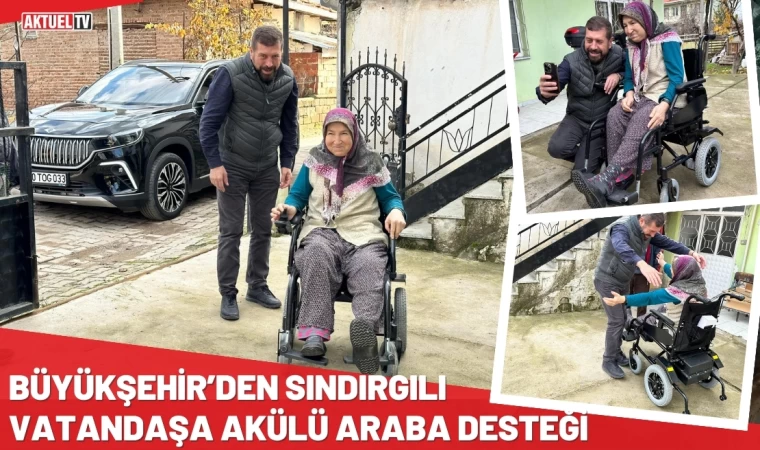 Büyükşehir’den Sındırgılı Vatandaşa Akülü Araba Desteği