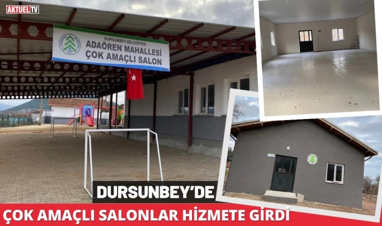 Dursunbey’de Çok Amaçlı Salonlar Hizmete Girdi