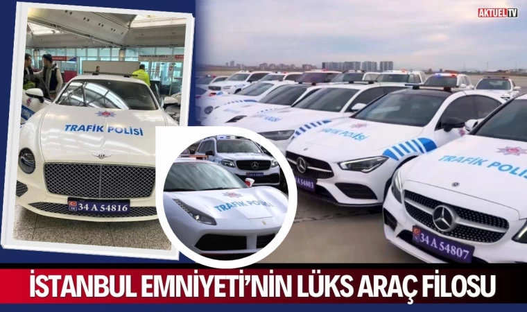 İstanbul Emniyeti’nin Lüks Araç Filosu