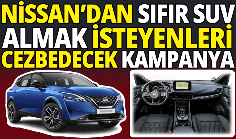 Nissan’dan SUV Almak İsteyenlere Dev Kampanya