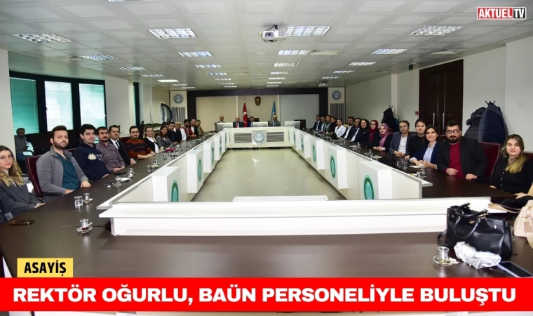 Rektör Oğurlu, BAÜN Personeliyle Buluştu