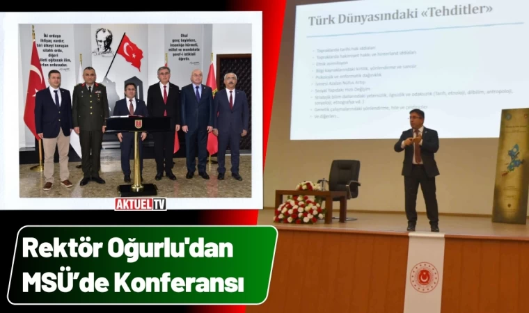 Rektör Oğurlu'dan MSÜ’de “Türkiye ve Türk Dünyası” Konferansı