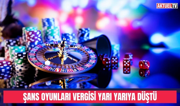 Şans Oyunları Vergisi Yarıya Düştü