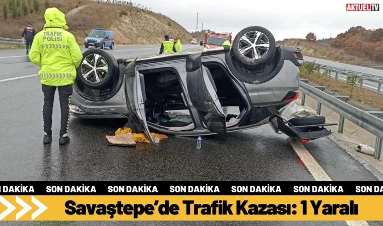 Savaştepe’de Trafik Kazası: 1 Yaralı