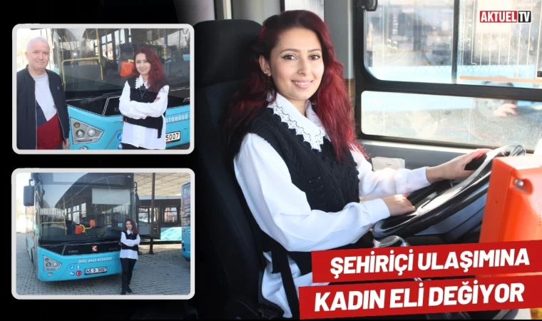 Şehiriçi Ulaşımına Kadın Eli Değiyor