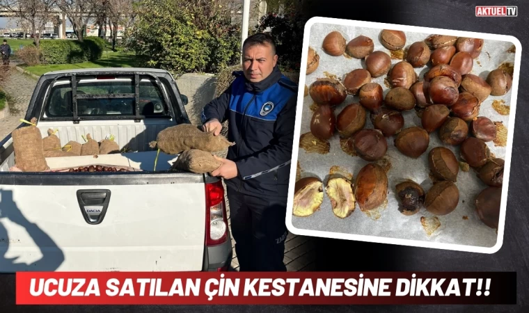 Ucuza Satılan Çin Kestanesine Dikkat!!