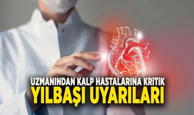 Uzmanından Kalp Hastalarına Kritik 'Yılbaşı' Uyarıları