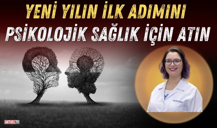 Yeni Yılın İlk Adımını Psikolojik Sağlık İçin Atın