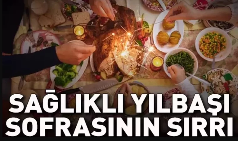 Yılbaşı Sofrasında Sağlıklı Beslenmek Şart