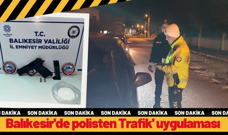 Balıkesir’de polisten ’Asayiş ve Trafik’ uygulaması