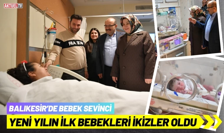 Balıkesir'de yeni yılın ilk bebekleri ikizler oldu